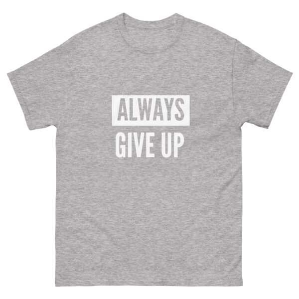 Give Up Sarcastic Unisex Graphic Tee - Image 8